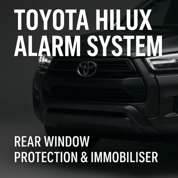 Toyota Hilux alarm system with immobiliser and rear window protection installed